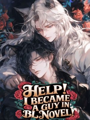 Cover of Help! I Became A Guy In A BL Novel!