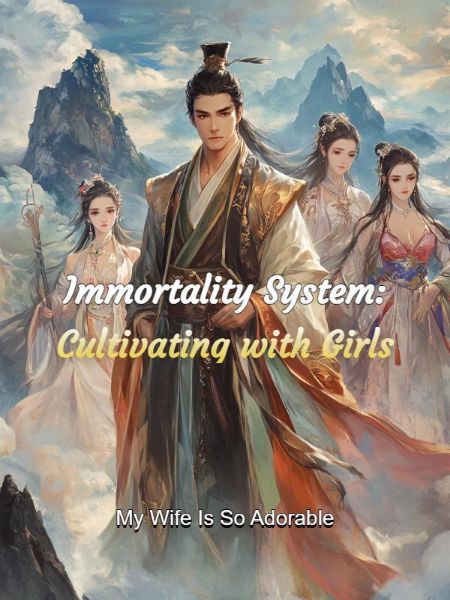 Cover of Immortality System: Cultivating with Girls