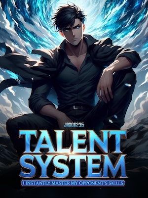 Cover of Talent System: I Instantly Master My Opponents Skills